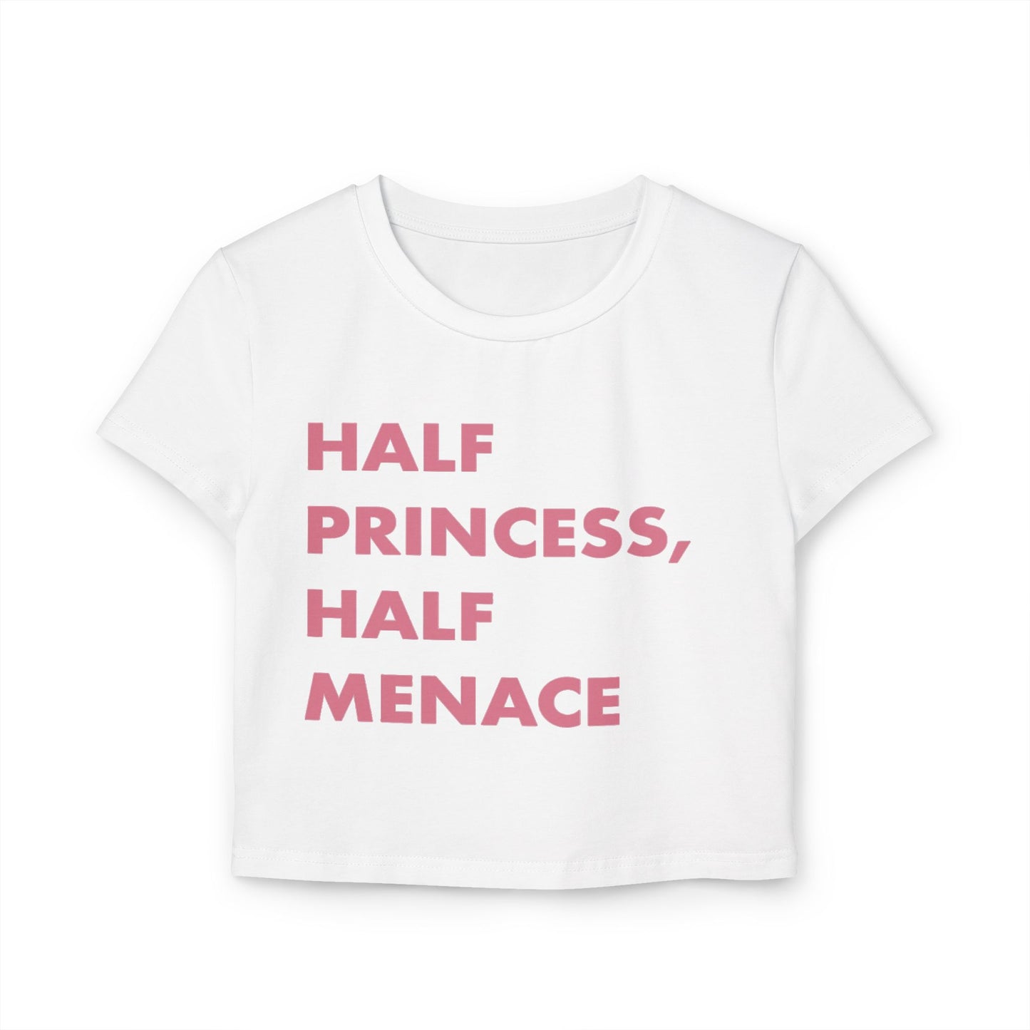 Women's Baby Tee - Half Princess, Half Menace T-Shirt