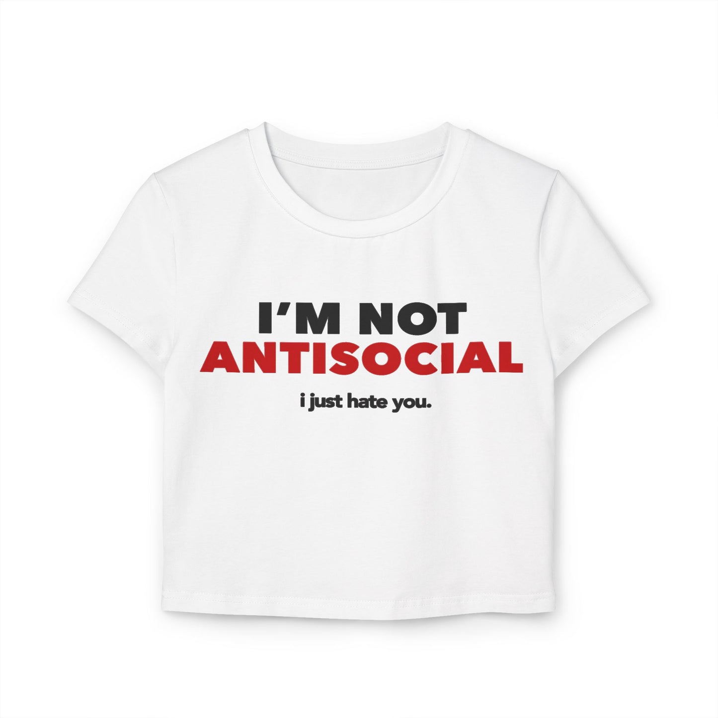 Y2K Women Baby Tee - 'I'm Not Anti Social, I Just Hate You'