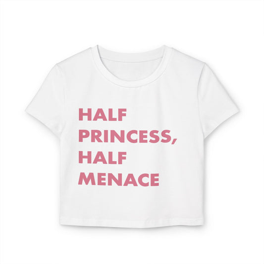 Women's Baby Tee - Half Princess, Half Menace T-Shirt
