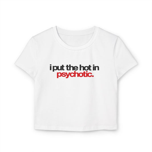 Vintage Women's Baby Tee - 'I Put the Hot in Psychotic' Y2K Design